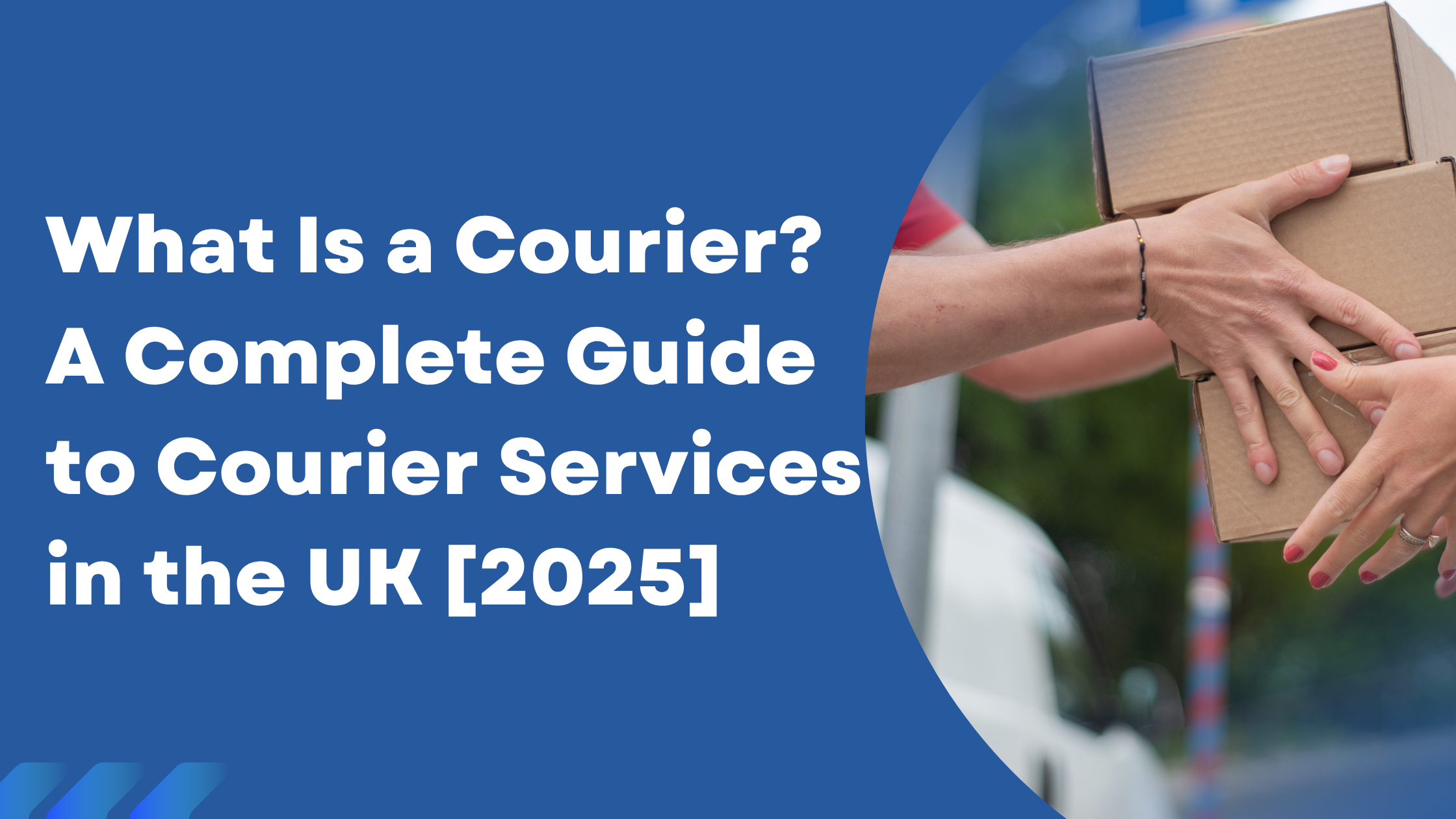 What Is a Courier? A Complete Guide to Courier Services in the UK [2025]