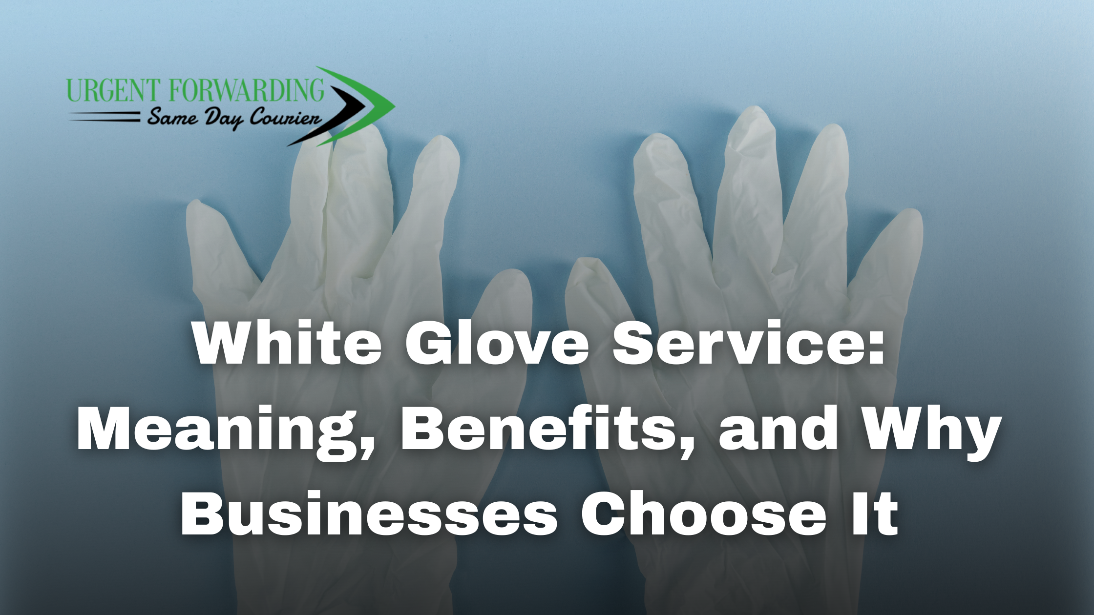 White glove service concept with white gloves on blue background and Urgent Forwarding Same Day Courier logo, highlighting premium delivery solutions.